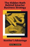 Noether's Advantage: The Hidden Math Behind Smarter Business Strategy (Future Nexus Series) (eBook, ePUB)