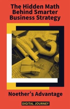 Cover Noether's Advantage: The Hidden Math Behind Smarter Business Strategy (Future Nexus Series) (eBook, ePUB)