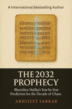 The 2032 Prophecy: Bhavishya Malika's Year-by-Year Prediction for the Decade of Chaos (eBook, ePUB) - Sarkar, Abhijeet