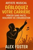 Artiste Musical Débloquez votre carrière , Percer sans Pacte , Seulement de l'Organisation (eBook, ePUB)