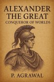 Alexander the Great: Conqueror of Worlds (Crowned in Glory: The World's Greatest Kings, #1) (eBook, ePUB)