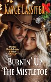 Burnin' Up The Mistletoe (Dallas Bradshaws Series, #3) (eBook, ePUB) Burnin' Up The Mistletoe (Dallas Bradshaws Series, #3) (eBook, ePUB)