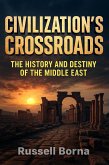Civilization's Crossroads: The History and Destiny of the Middle East (eBook, ePUB)