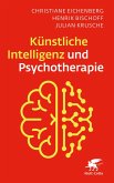 Künstliche Intelligenz und Psychotherapie (eBook, PDF) Künstliche Intelligenz und Psychotherapie (eBook, PDF)
