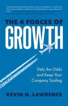 The 4 Forces of Growth (eBook, ePUB) - Lawrence, Kevin N. The 4 Forces of Growth (eBook, ePUB) - Lawrence, Kevin N.