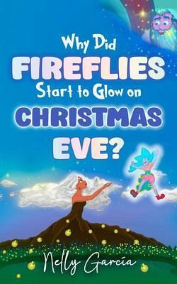 Why Did Fireflies Start To Glow on Christmas Eve? (eBook, ePUB)