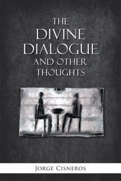 The Divine Dialogue and Other Thoughts (eBook, ePUB) - Cisneros, Jorge
