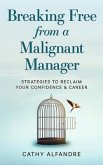 Breaking Free from a Malignant Manager (eBook, ePUB) Breaking Free from a Malignant Manager (eBook, ePUB)