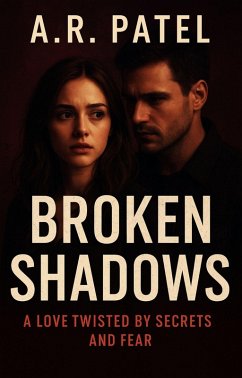 Cover Broken Shadows: A Love Twisted by Secrets and Fear (eBook, ePUB)