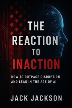Cover The Reaction to Inaction How to Outpace Disruption and Lead in the Age of AI (eBook, ePUB)