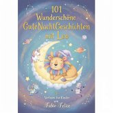 Leo & 101 Wunderschöne Kinder Gutenachtgeschichten mit Leo als Hauptfigur. (eBook, ePUB) Leo & 101 Wunderschöne Kinder Gutenachtgeschichten mit Leo als Hauptfigur. (eBook, ePUB)