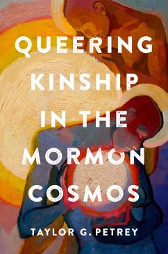 Queering Kinship in the Mormon Cosmos (eBook, ePUB) Queering Kinship in the Mormon Cosmos (eBook, ePUB)