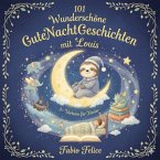 Louis & 101 Wunderschöne Kinder Gutenachtgeschichten mit Louis als Hauptfigur (eBook, ePUB)