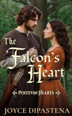 The Falcon's Heart (Poitevin Hearts, #1) (eBook, ePUB) - Dipastena, Joyce The Falcon's Heart (Poitevin Hearts, #1) (eBook, ePUB) - Dipastena, Joyce
