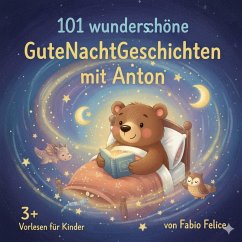Cover Anton & 101 Wunderschöne Kinder Gutenachtgeschichten mit Anton als Hauptfigur. (eBook, ePUB)