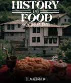 History & Food From The Balkans (eBook, ePUB) History & Food From The Balkans (eBook, ePUB)