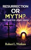 RESURRECTION OR MYTH? (eBook, ePUB) RESURRECTION OR MYTH? (eBook, ePUB)