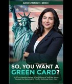 SO, YOU WANT A GREEN CARD? (eBook, ePUB) SO, YOU WANT A GREEN CARD? (eBook, ePUB)