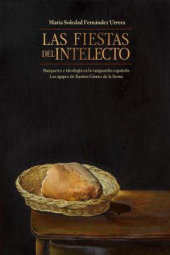 Cover Las fiestas del intelecto. Banquetes e ideología en la vanguardia española (eBook, ePUB)