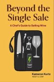 Beyond The Single Sale A Chefs Guide To Selling Wine (eBook, ePUB) Beyond The Single Sale A Chefs Guide To Selling Wine (eBook, ePUB)
