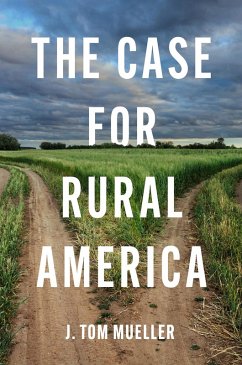The Case for Rural America (eBook, ePUB) - Mueller, J. Tom