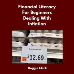 Financial Literacy for Beginners Dealing With Inflation (eBook, ePUB) - Clark, Roggie; Clark, Raj