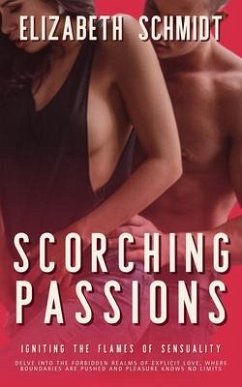 Cover Scorching Passions - Igniting the Flames of Sensuality (eBook, ePUB)
