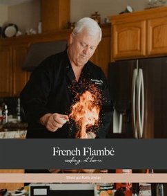 French Flambé Cooking At Home (eBook, ePUB) - Jordan, David; Jordan, Kathy French Flambé Cooking At Home (eBook, ePUB) - Jordan, David; Jordan, Kathy