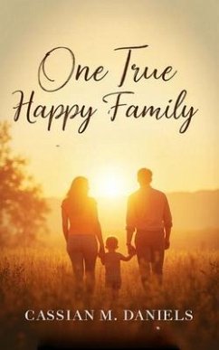 One True Happy Family (eBook, ePUB) - Daniels, Cassian M.