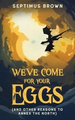 Cover We've Come for Your Eggs (And Other Reasons to Annex the North) (eBook, ePUB)
