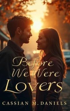 Before We Were Lovers (eBook, ePUB) - Daniels, Cassian M.