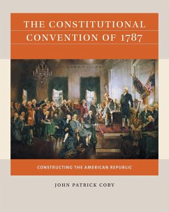 The Constitutional Convention of 1787 (eBook, ePUB) The Constitutional Convention of 1787 (eBook, ePUB)