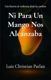 Ni Para Un Mango Nos Alcanzaba (eBook, ePUB)