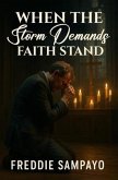 When The Storm Demands, Faith Stands (eBook, ePUB) When The Storm Demands, Faith Stands (eBook, ePUB)