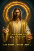 Whispers of the Holy Spirit - The Alpha and the Omega (eBook, ePUB) Whispers of the Holy Spirit - The Alpha and the Omega (eBook, ePUB)