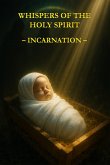 Whispers of the Holy Spirit - Incarnation (eBook, ePUB)