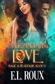 Unaccommodating Love (Magic and Heartache, #3) (eBook, ePUB)