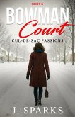 Bowman Court (Cul-de-sac Passions, #6) (eBook, ePUB) Bowman Court (Cul-de-sac Passions, #6) (eBook, ePUB)