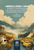 América Latina y Asia : desafíos y oportunidades en tiempos de postpandemia y transformaciones globales (eBook, ePUB) América Latina y Asia : desafíos y oportunidades en tiempos de postpandemia y transformaciones globales (eBook, ePUB)