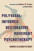 Polyvagal-Informed Restorative Movement Psychotherapy (eBook, ePUB) Polyvagal-Informed Restorative Movement Psychotherapy (eBook, ePUB)