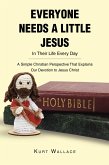 Everyone Needs a Little Jesus In Their Life Every Day (eBook, ePUB) Everyone Needs a Little Jesus In Their Life Every Day (eBook, ePUB)
