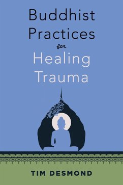 Buddhist Practices for Healing Trauma (eBook, ePUB) - Desmond, Tim