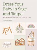 Dress Your Baby In Sage and Taupe (eBook, ePUB) Dress Your Baby In Sage and Taupe (eBook, ePUB)
