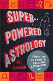 Super-Powered Astrology (eBook, ePUB) Super-Powered Astrology (eBook, ePUB)