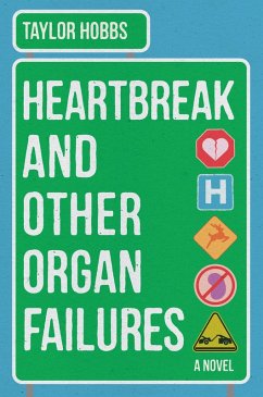 Heartbreak and Other Organ Failures (eBook, ePUB) - Hobbs, Taylor Heartbreak and Other Organ Failures (eBook, ePUB) - Hobbs, Taylor