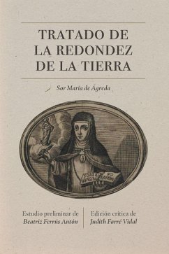 Tratado de la redondez de la tierra (eBook, ePUB) - Ágreda, Sor María de Jesús de
