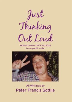 Just Thinking Out Loud (eBook, ePUB) - Sottile, Peter Francis Just Thinking Out Loud (eBook, ePUB) - Sottile, Peter Francis
