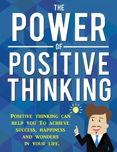 Die Kraft des positiven Denkens. Positives Denken kann Ihnen helfen Erfolg, Glück und Wunder in ihrem Leben zu erreichen. (eBook, ePUB) - Trierweiler, Otmar