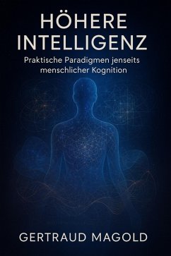 Cover Höhere Intelligenz: Praktische Paradigmen jenseits menschlicher Kognition (eBook, ePUB)
