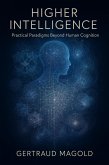 Higher Intelligence: Practical Paradigms Beyond Human Cognition (eBook, ePUB)